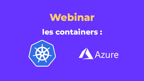 Webinar : les containers avec Kubernetes dans Azure