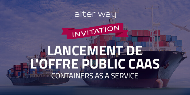 Invitation : lancement de l'offre public CAAS - "Containers as a Service" le 6 juillet