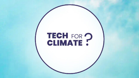 Tech For Climate ? Rôle et limite de la technologie dans la transition