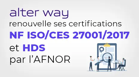 Alter Way renouvelle sa certification ISO27001 : 2017 et HDS