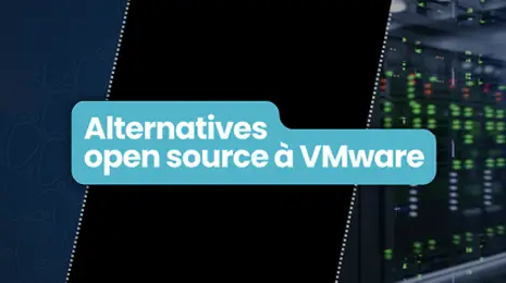 Découvrez les alternatives open source à VMware qui révolutionnent l'infrastructure IT