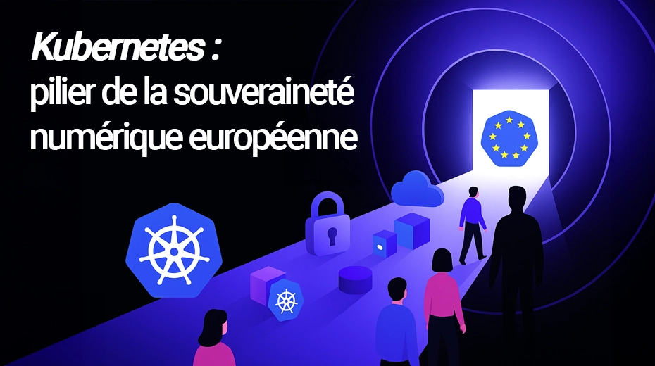 Kubernetes : pilier de la souveraineté numérique européenne